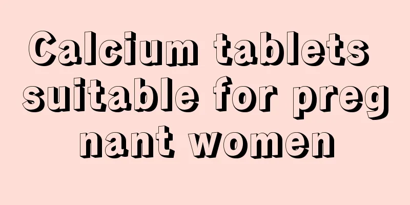 Calcium tablets suitable for pregnant women