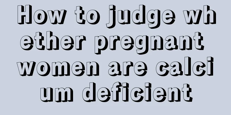 How to judge whether pregnant women are calcium deficient