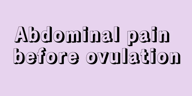 Abdominal pain before ovulation