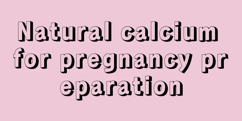 Natural calcium for pregnancy preparation