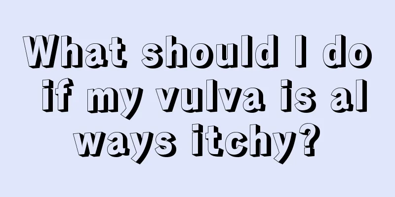 What should I do if my vulva is always itchy?