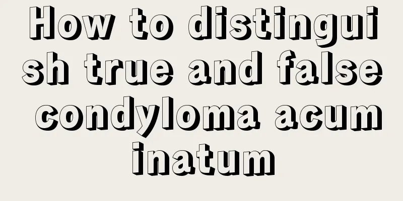 How to distinguish true and false condyloma acuminatum