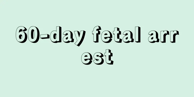 60-day fetal arrest