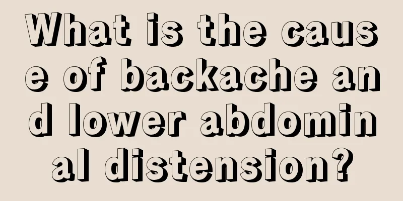 What is the cause of backache and lower abdominal distension?