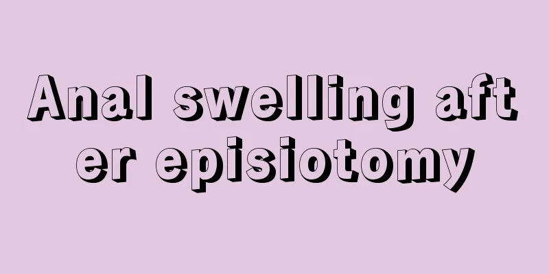 Anal swelling after episiotomy