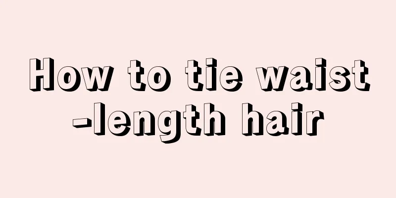 How to tie waist-length hair