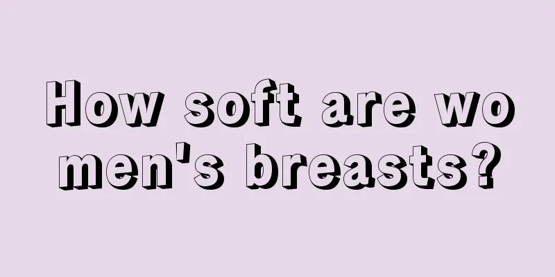 How soft are women's breasts?