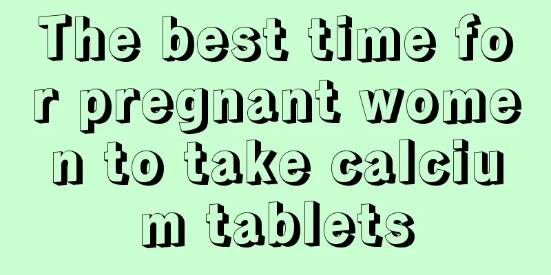 The best time for pregnant women to take calcium tablets