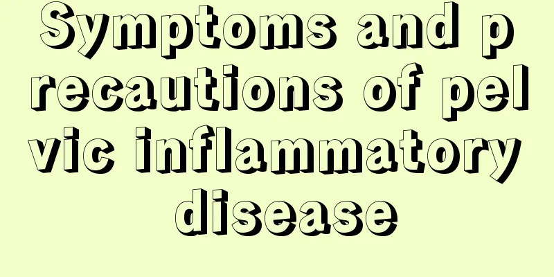 Symptoms and precautions of pelvic inflammatory disease