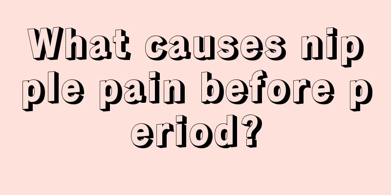 What causes nipple pain before period?