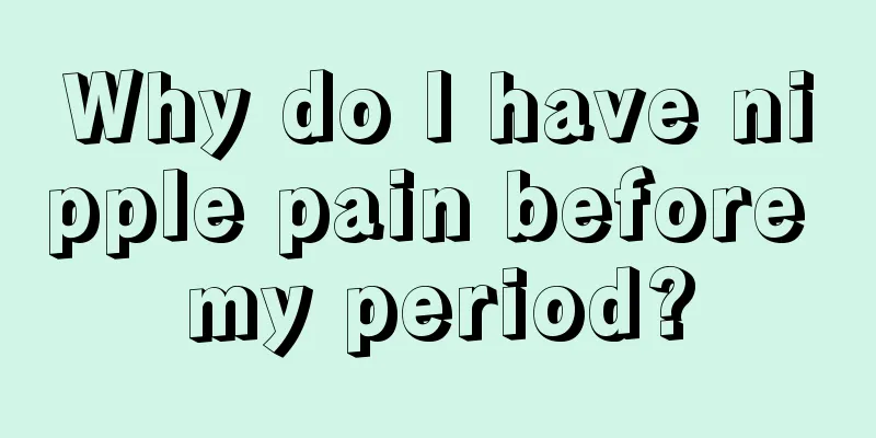 Why do I have nipple pain before my period?