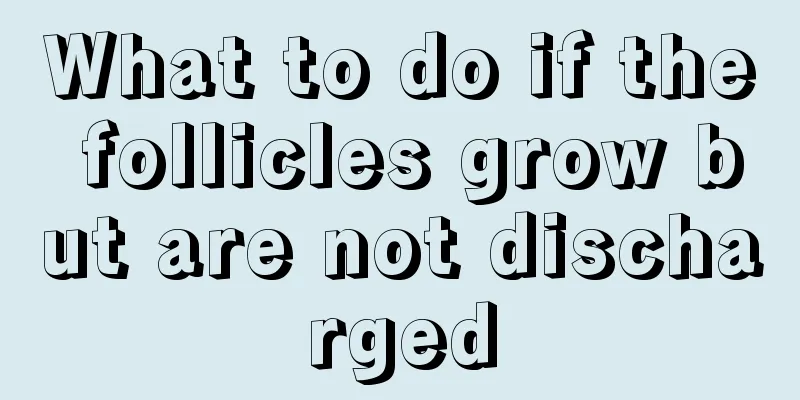 What to do if the follicles grow but are not discharged