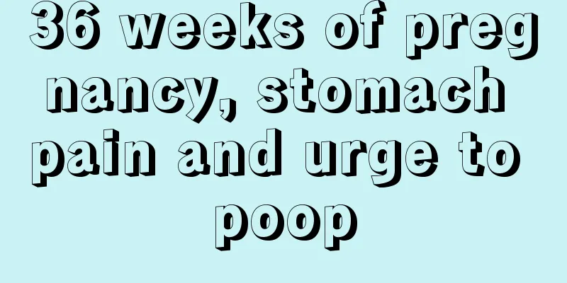 36 weeks of pregnancy, stomach pain and urge to poop