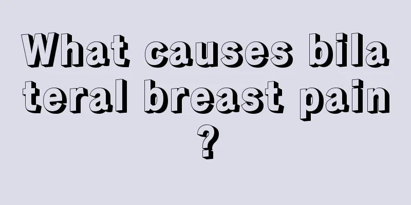 What causes bilateral breast pain?