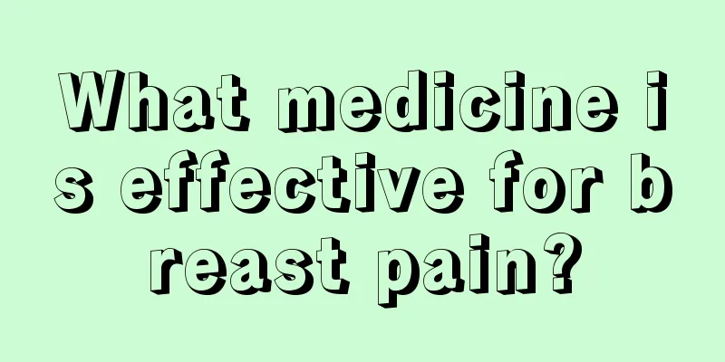 What medicine is effective for breast pain?