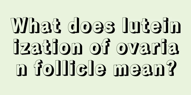 What does luteinization of ovarian follicle mean?