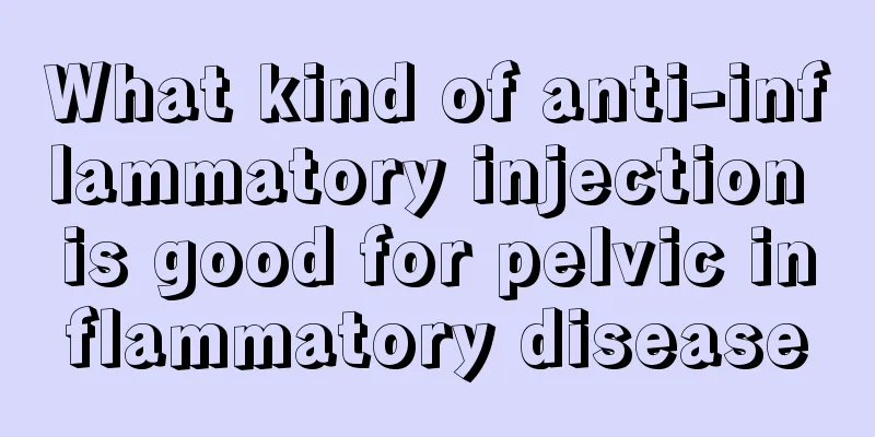 What kind of anti-inflammatory injection is good for pelvic inflammatory disease