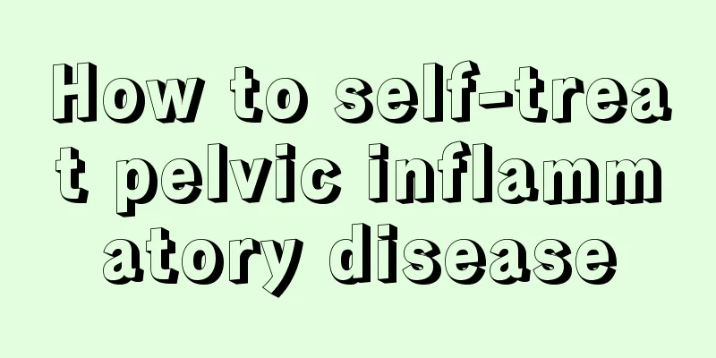 How to self-treat pelvic inflammatory disease