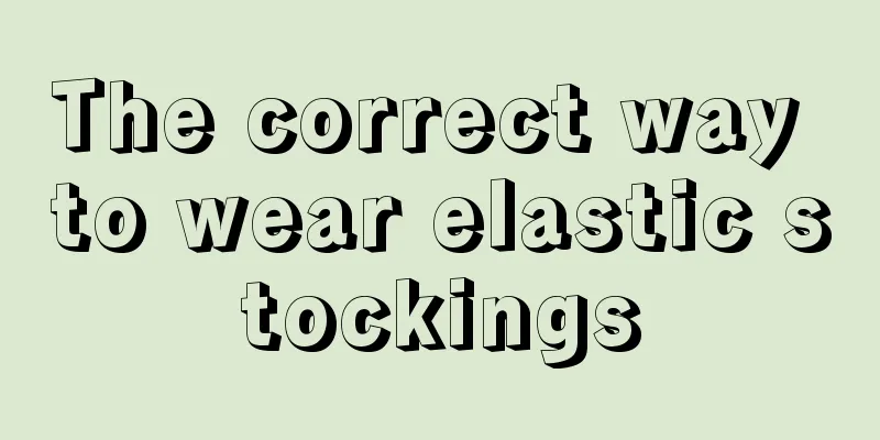 The correct way to wear elastic stockings