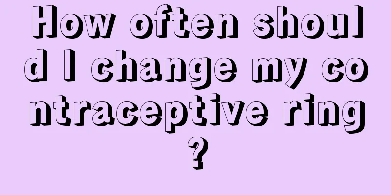 How often should I change my contraceptive ring?