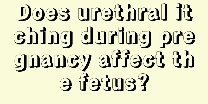 Does urethral itching during pregnancy affect the fetus?