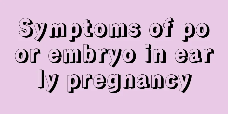 Symptoms of poor embryo in early pregnancy