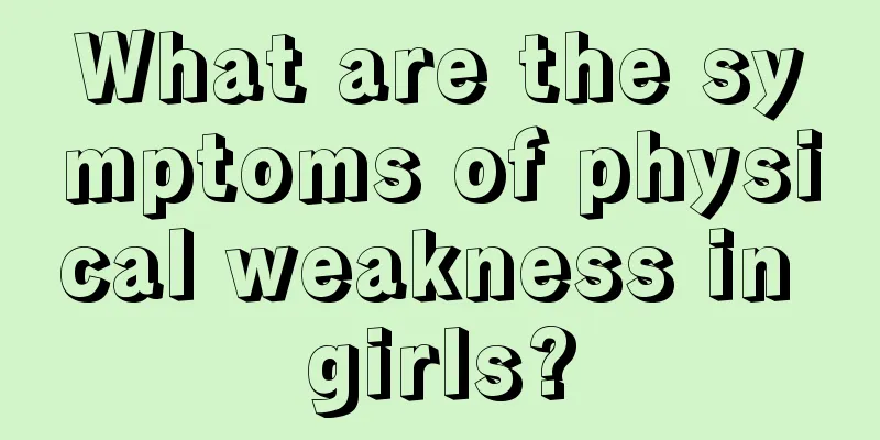 What are the symptoms of physical weakness in girls?