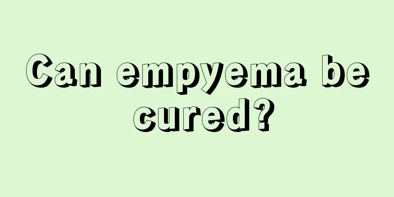 Can empyema be cured?