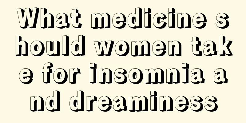 What medicine should women take for insomnia and dreaminess