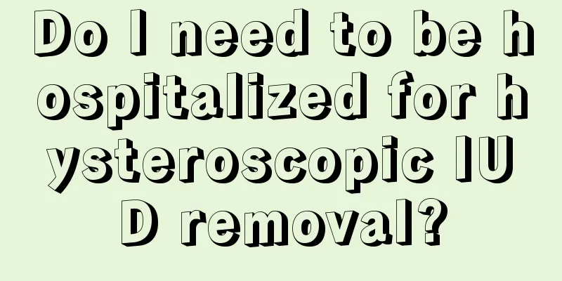 Do I need to be hospitalized for hysteroscopic IUD removal?