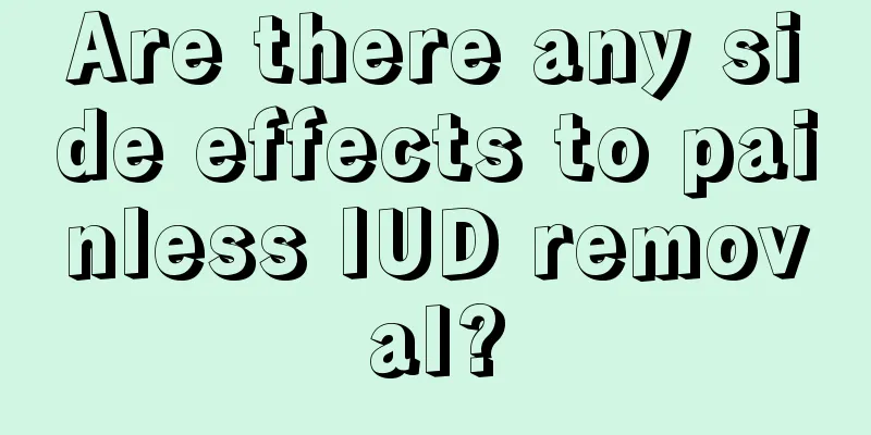 Are there any side effects to painless IUD removal?