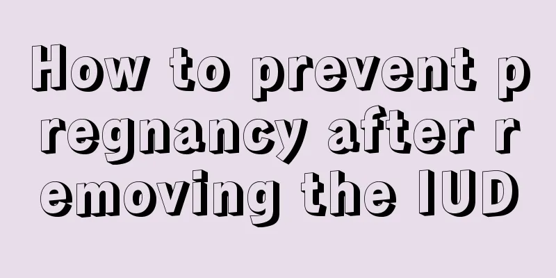 How to prevent pregnancy after removing the IUD