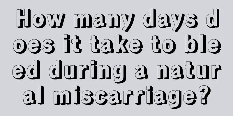 How many days does it take to bleed during a natural miscarriage?