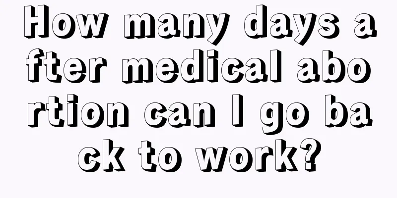 How many days after medical abortion can I go back to work?