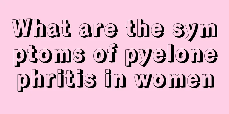 What are the symptoms of pyelonephritis in women