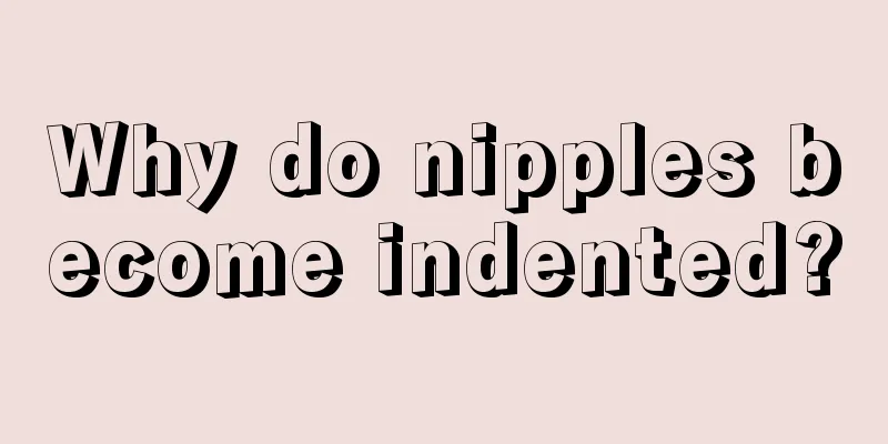 Why do nipples become indented?