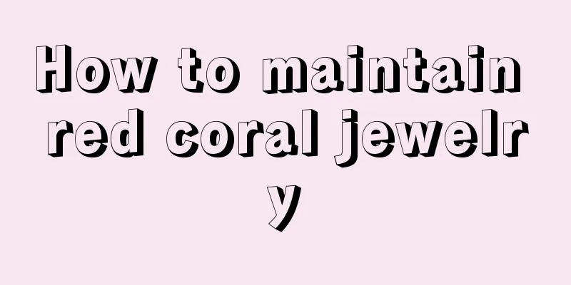 How to maintain red coral jewelry