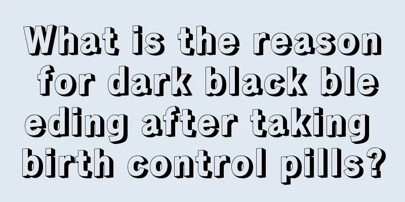 What is the reason for dark black bleeding after taking birth control pills?