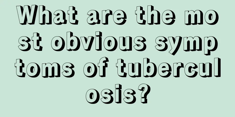 What are the most obvious symptoms of tuberculosis?