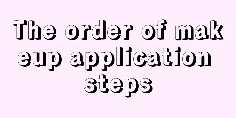 The order of makeup application steps