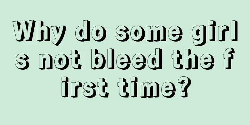 Why do some girls not bleed the first time?