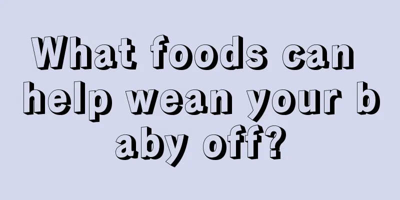 What foods can help wean your baby off?