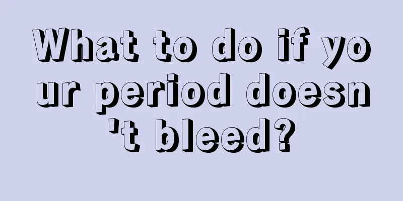 What to do if your period doesn't bleed?