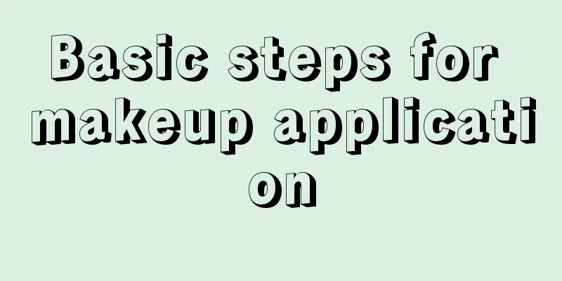 Basic steps for makeup application