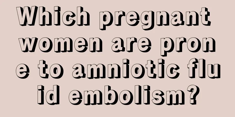 Which pregnant women are prone to amniotic fluid embolism?