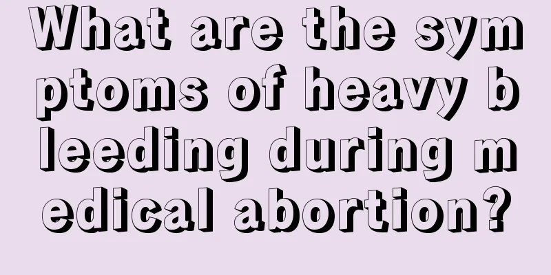 What are the symptoms of heavy bleeding during medical abortion?