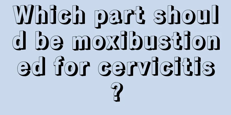 Which part should be moxibustioned for cervicitis?