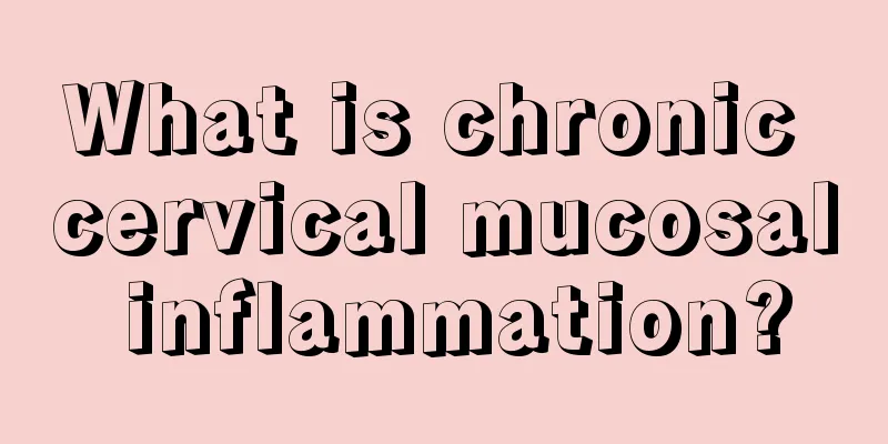 What is chronic cervical mucosal inflammation?