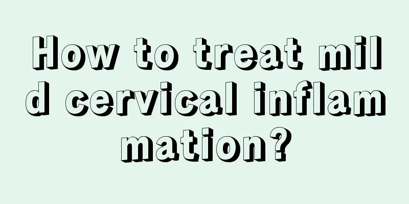 How to treat mild cervical inflammation?