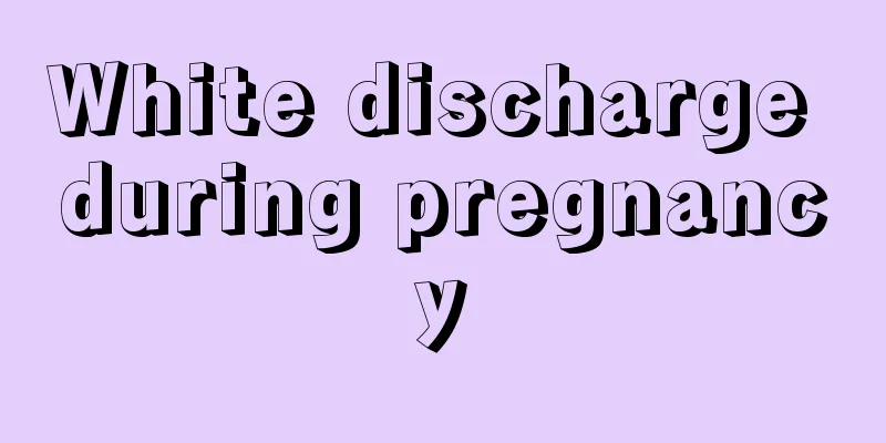 White discharge during pregnancy